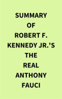 Summary_of_Robert_F__Kennedy_Jr__s_The_Real_Anthony_Fauci