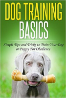 Dog_Training__Dog_Training_Basics__Simple_Tips_and_Tricks_to_Train_Your_Dog_or_Puppy_for_Obedience
