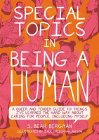 Special_Topics_in_Being_a_Human__A_Queer_and_Tender_Guide_to_Things_I_ve_Learned_the_Hard_Way_About