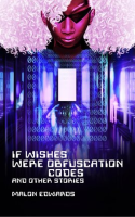 If_Wishes_Were_Obfuscation_Codes_and_Other_Stories