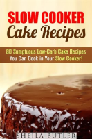 Slow_Cooker_Cake_Recipes__80_Sumptuous_Low-Carb_Cake_Recipes_You_Can_Cook_in_Your_Slow_Cooker_