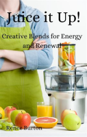 Juice_it_up__Creative_Blends_for_Energy_and_Renewal