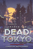 Dead_Tokyo__Cyberpunk_Meets_Zombies