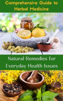 Comprehensive_Guide_to_Herbal_Medicine__Natural_Remedies_for_Everyday_Health_Issues