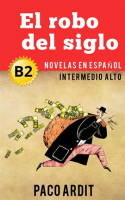 El_robo_del_siglo_-_Spanish_Readers_for_Upper_Intermediates__B2_