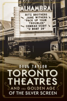 Toronto_Theatres_and_the_Golden_Age_of_the_Silver_Screen