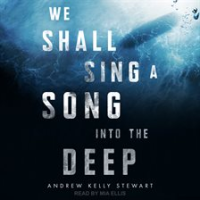 We_Shall_Sing_a_Song_into_the_Deep