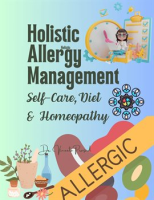 Holistic_Allergy_Management__Self-Care__Diet__and_Homeopathy