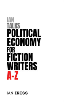 Ian_Talks_Political_Economy_for_Fiction_Writers_A-Z