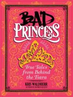 Bad_Princess__True_Tales_from_Behind_the_Tiara
