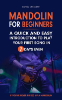 Mandolin_for_Beginners__A_Quick_and_Easy_Introduction_to_Play_Your_First_Song_in_7_Days_Even_if_Y