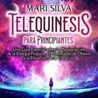 Telequinesis_para_principiantes__Una_Gu__a_Esencial_sobre_la_Manipulaci__n_de_la_Energ__a_Ps__quica