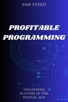 Profitable_Programming__Unlocking_Success_in_the_Digital_Age
