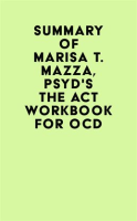 Summary_of_Marisa_T__Mazza__PsyD_s_The_ACT_Workbook_for_OCD