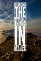 Changing_the_Impossible_Things_in_My_Life