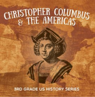 Christopher_Columbus___the_Americas___3rd_Grade_US_History_Series