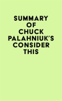 Summary_of_Chuck_Palahniuk_s_Consider_This