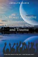 The_Power_of_Positive_Affirmations_in_Overcoming_Abuse_and_Trauma