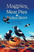 Magpies__Meat_Pies_and_Mallee_Skies__Aussie_Poems_for_Aussie_Kids