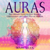 Auras__The_Ultimate_Guide_to_Aura_Reading__Clairvoyance__and_Other_Psychic_Abilities