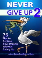 Never_Give_Up_2__76_Tips_to_Achieve_Your_Dreams_Without_Giving_Up