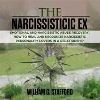 The_Narcissistic_Ex__Emotional_and_Narcissistic_Abuse_Recovery__How_to_Heal_and_Recognize_Narci