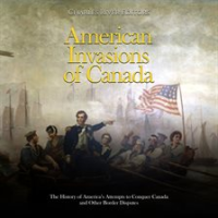 American_Invasions_of_Canada__The_History_of_America_s_Attempts_to_Conquer_Canada_and_Other_Border