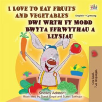 I_Love_to_Eat_Fruits_and_Vegetables_Dwi_Wrth_Fy_Modd_Bwyta_Ffrwythau_a_Llysiau