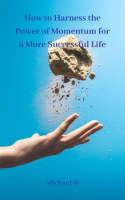 How_to_Harness_the_Power_of_Momentum_for_a_More_Successful_Life