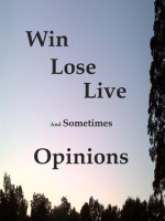 Win_Lose_Live_And_Sometimes_Opinions