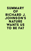 Summary_of_Richard_J__Johnson_s_Nature_Wants_Us_to_Be_Fat