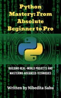 Python_Mastery__From_Absolute_Beginner_to_Pro