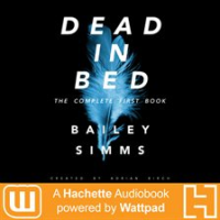 Dead_in_Bed_by_Bailey_Simms__The_Complete_First_Book