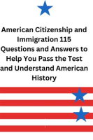 American_Citizenship_and_Immigration_115_Questions_and_Answers_to_Help_you_Pass_the_Test_and_Underst