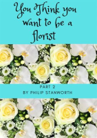 You_Think_You_Want_to_Be_a_Florist