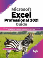 Microsoft_Excel_Professional_2021_Guide__A_Complete_Excel_Reference__Loads_of_Formulas_and_Functi