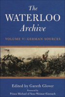 The_Waterloo_Archive__Volume_V__German_Sources
