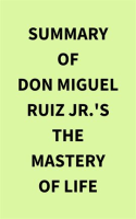 Summary_of_Don_Miguel_Ruiz_Jr__s_The_Mastery_of_Life