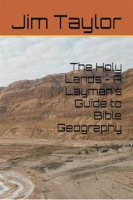 The_Holy_Lands_-_A_Layman_s_Guide_to_Bible_Geography