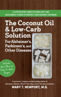 The_Coconut_Oil_and_Low-Carb_Solution_for_Alzheimer_s__Parkinson_s__and_Other_Diseases