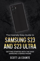 The_Insanely_Easy_Guide_to_Samsung_S23_and_S23_Ultra__Getting_Started_With_the_2023_Samsung_S_Se