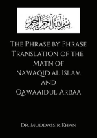 The_Phrase_by_Phrase_Translation_of_the_Matn_of_Nawaqid_Al_Islam_and_Qawaaidul_Arba