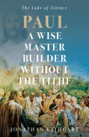 Paul_a_Wise_Master_Builder_Without_the_Tithe