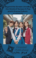 Beyond_the_Screen_Unveiling_the_World_of_Korean_K-Pop_and_K-Drama_Culture
