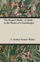 The_Keeper_s_Book_-_A_Guide_to_the_Duties_of_a_Gamekeeper