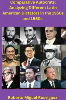 Comparing_Autocrats__Analyzing_Different_Latin_American_Dictators_in_the_1950s_and_1960s