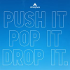 Push_It_Pop_It_Drop_It