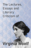 The_Lectures__Essays_and_Literary_Criticism_of_Virginia_Woolf
