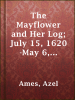 The_Mayflower_and_Her_Log__July_15__1620-May_6__1621_____Complete