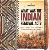 What_Was_the_Indian_Removal_Act__Indian_Tribes_of_America_Grade_5_Children_s_Government_Books